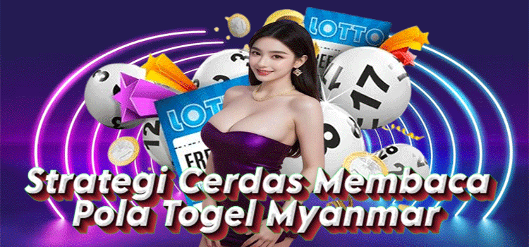 Strategi Cerdas Membaca Pola Togel Myanmar
