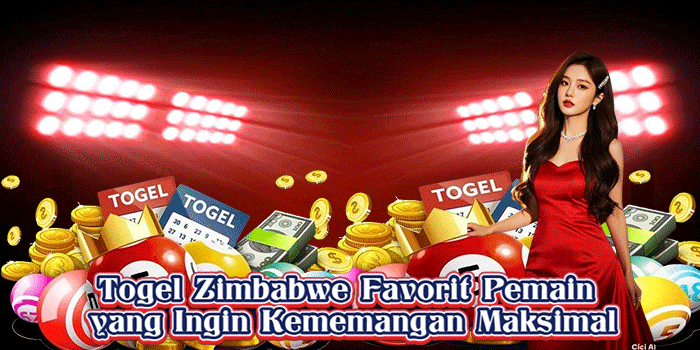 Togel Zimbabwe Favorit Pemain yang Ingin Kememangan Maksimal