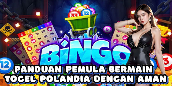 Panduan Pemula Bermain Togel Polandia Dengan Aman